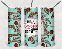 The husband did it | 20 oz tumbler | Tumbler | Sublimation tumbler | Murder show | Bradleysisterskreations