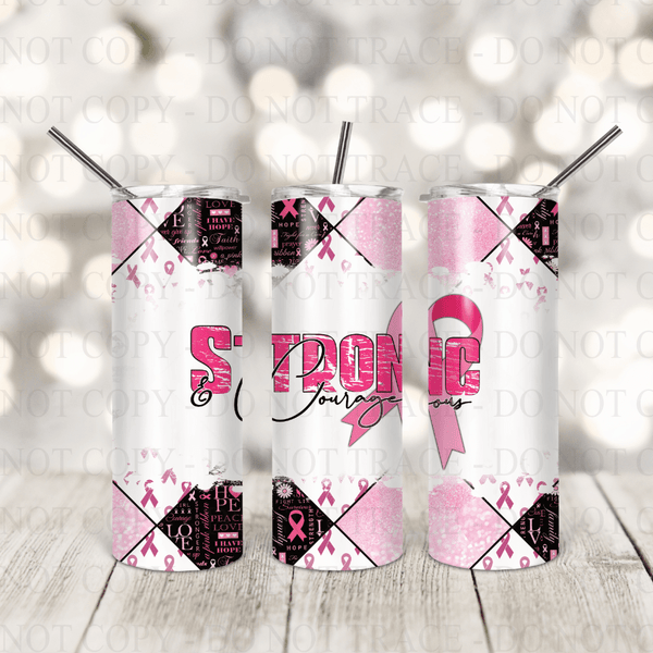 Strong and courageous tumbler | Sublimation tumbler | Tumbler | Breast cancer awareness | Bradleysisterskreations