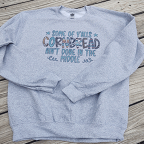 Gray sweatshirt | Some of yalls cornbread ain't done in the middle | Bradleysisterskreations